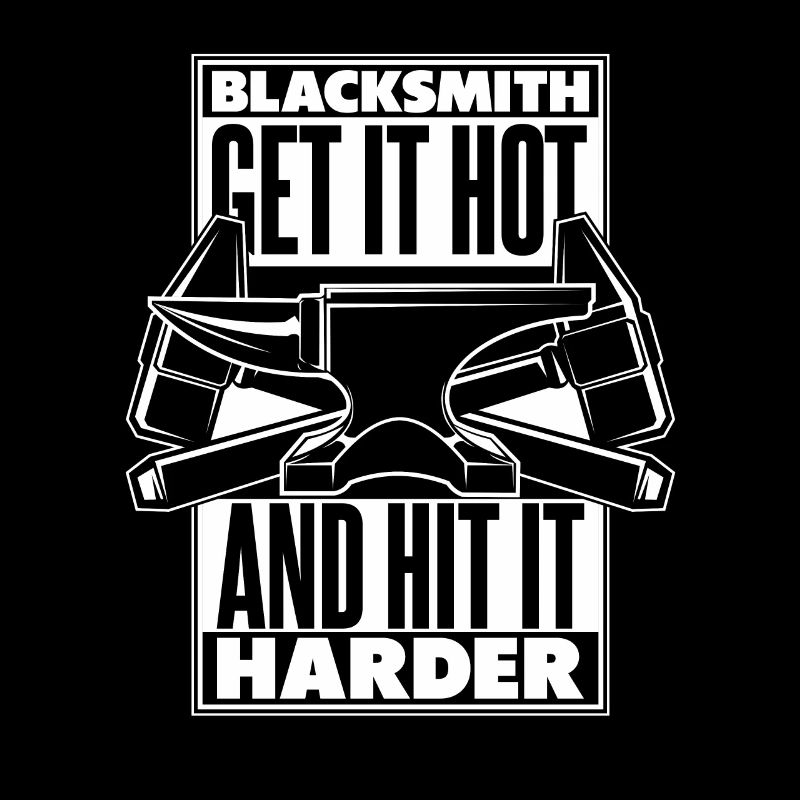Blacksmith Get It Hot And Hit It Harder Forging