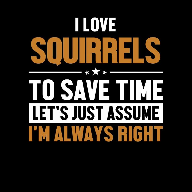 Squirrels Let's Assume I'm Right Grauhörnchen