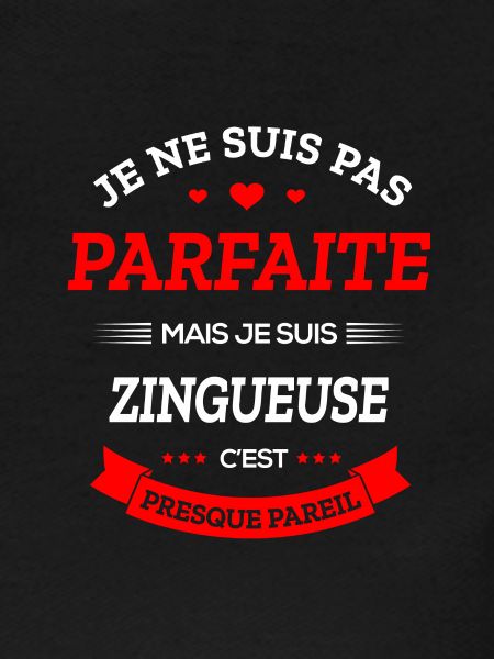 ZINGUEUSE PARFAITE