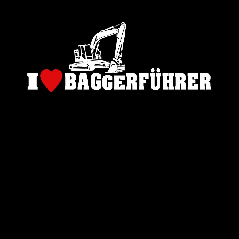 Bagger Ich Liebe Baggerfahrer