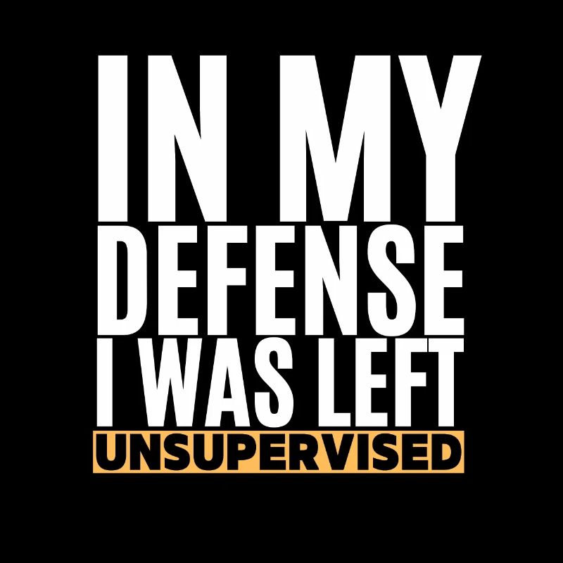 I Was Left Unsupervised