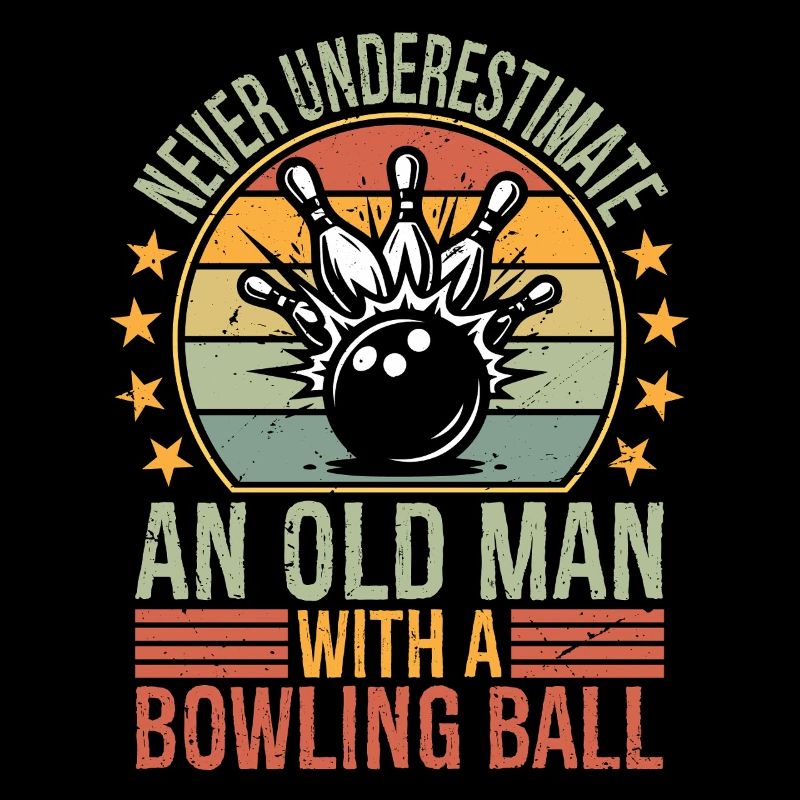 Never Underestimate Old Man Bowling Ball Bowler