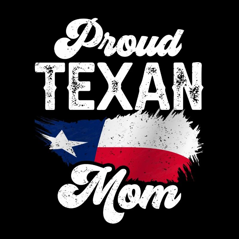 Proud Texas Mother Texas Texas Texan