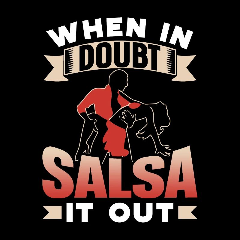 When In Doubt Salsa It Out Dancers Dancing Dance