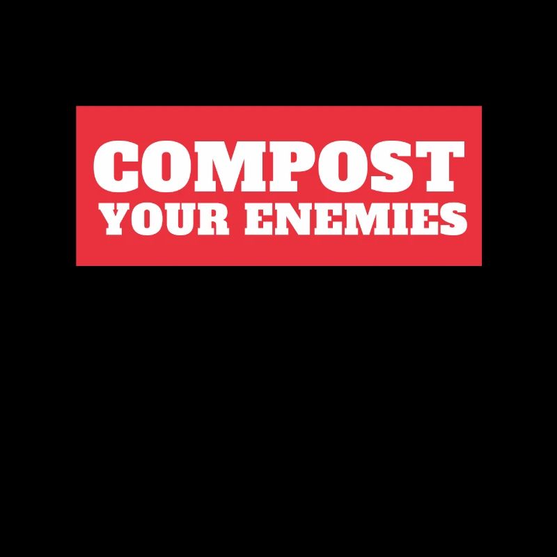 Compost Your Enemies