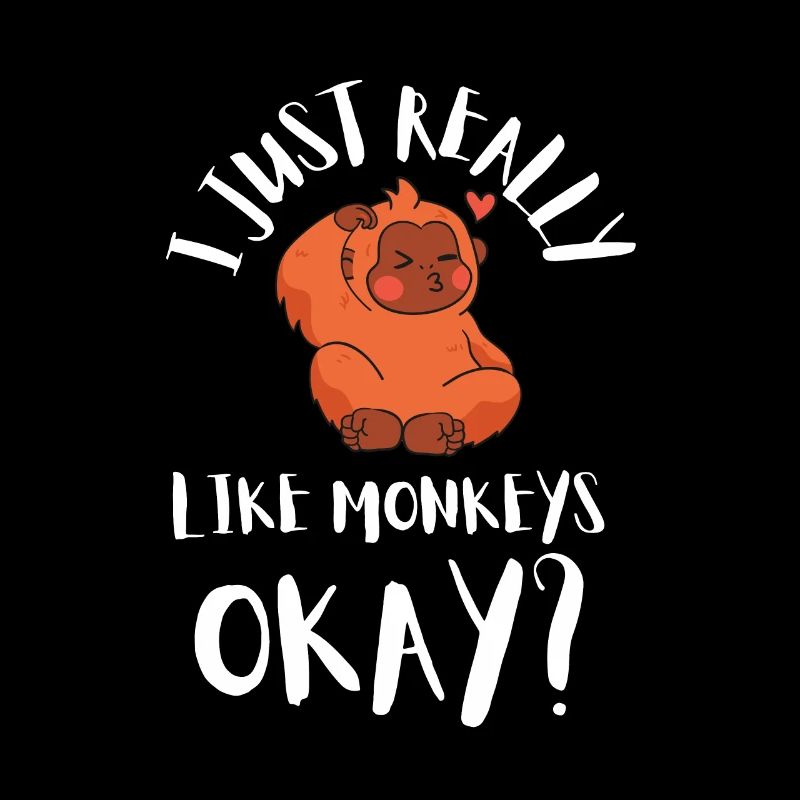 J’aime vraiment les singes ok?