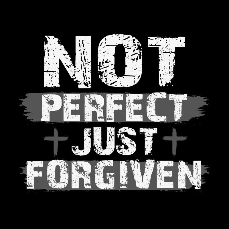 Christianity Gift Not Perfect Just Foregiven