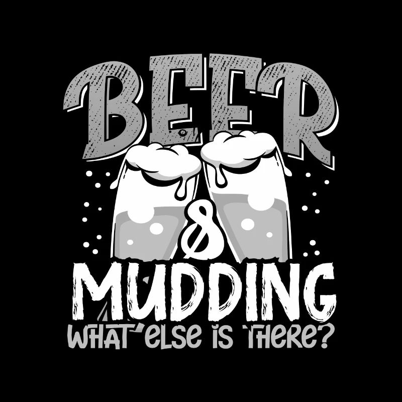 Mudder Gift Beer and Mudding What Else is there