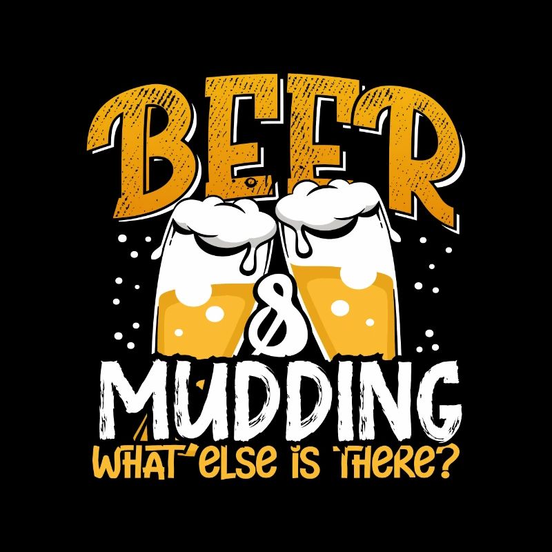 Mudder Gift Beer and Mudding What Else is there