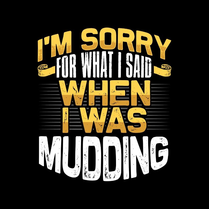 Mudder Gift Désolé pour ce que j’ai dit en Mudding