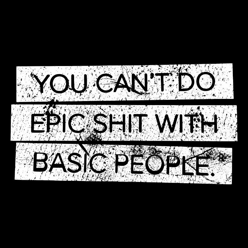 You Can't Do Epic hit With Basic People