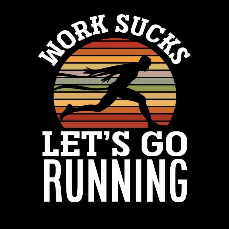 Work is annoying Let's run