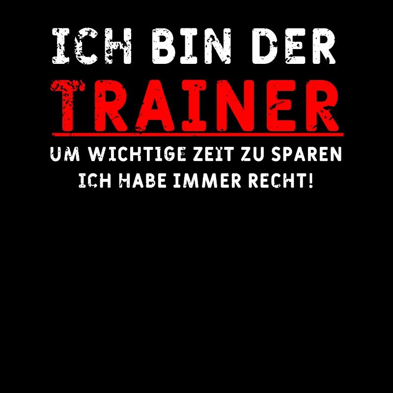 Ich bin der Trainer Spruch