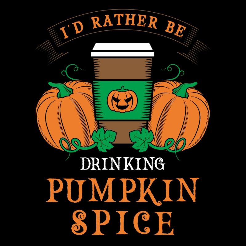 I'd Rather be Drinking Pumpkin Spice