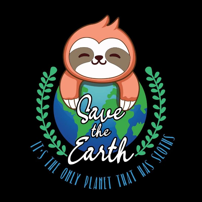 Save The Earth Kawaii Sloth Planet Save The Day