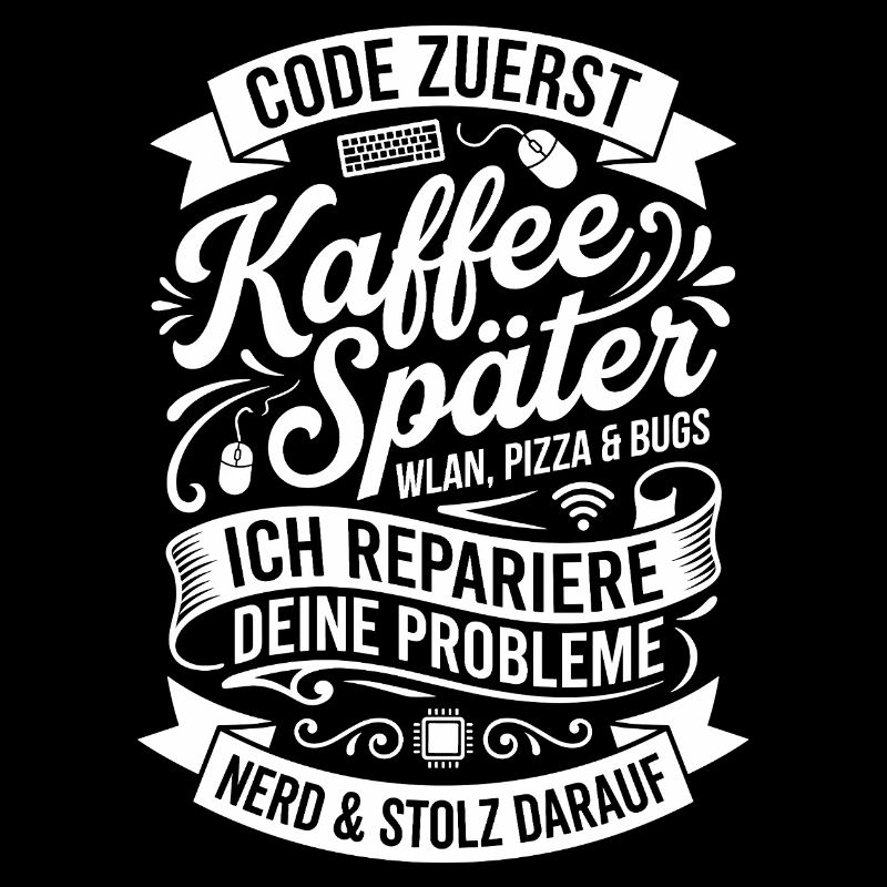 Code zuerst Kaffee Später