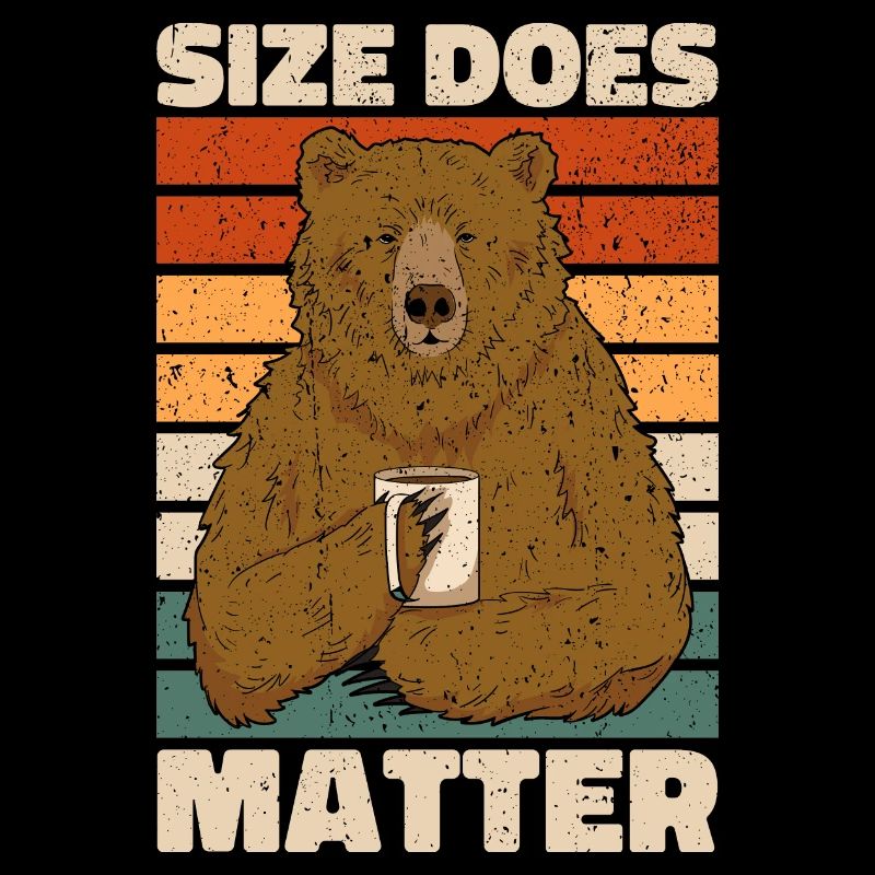 Size Does Matter. Bear Design Bear Gift Fun
