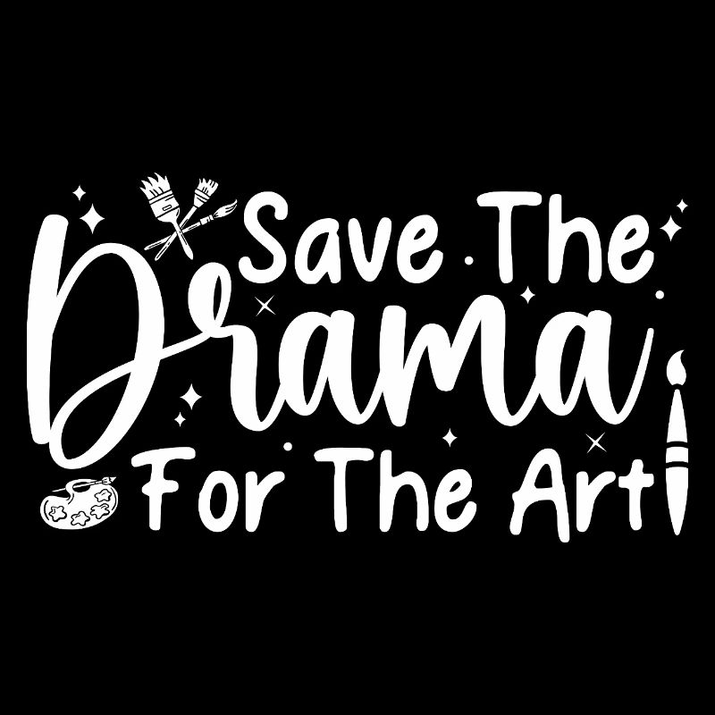 Funny Artist Painter Save The Drama For The Art