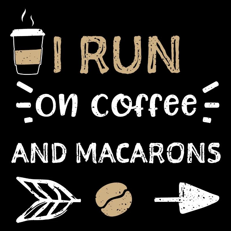 I Run On Coffee And Macarons