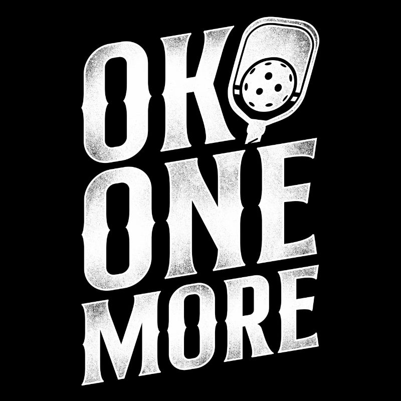 Pickleball Ok One More