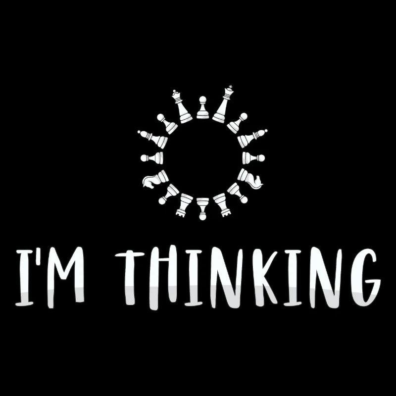 I'M THINKING - Chess Player - I AM THINKING