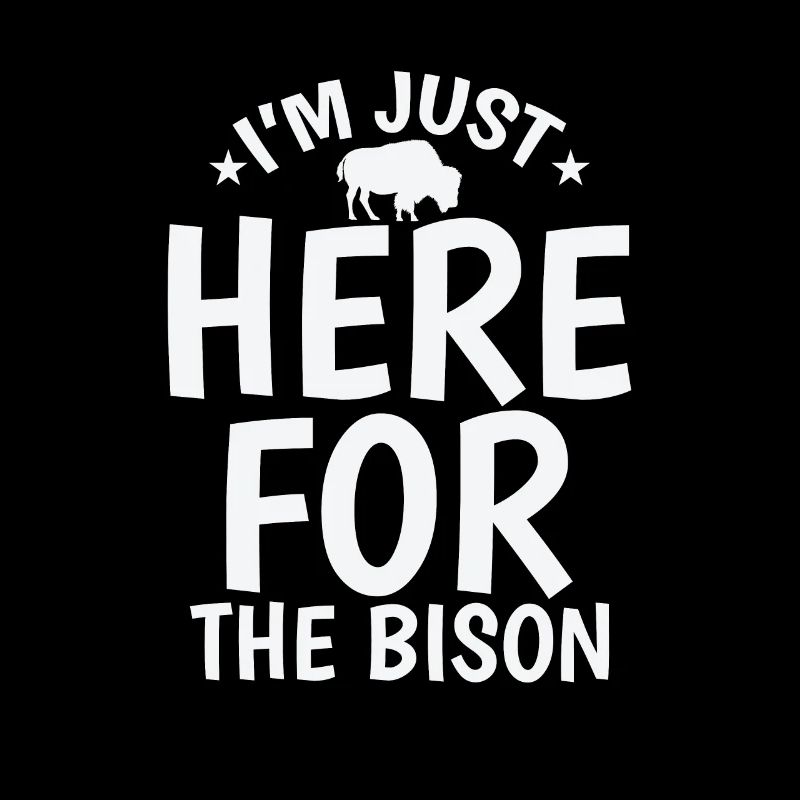 Je suis juste là pour le bison