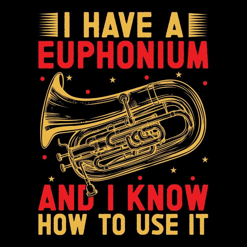 Euphonium I Know How To Use It Baritone Marching