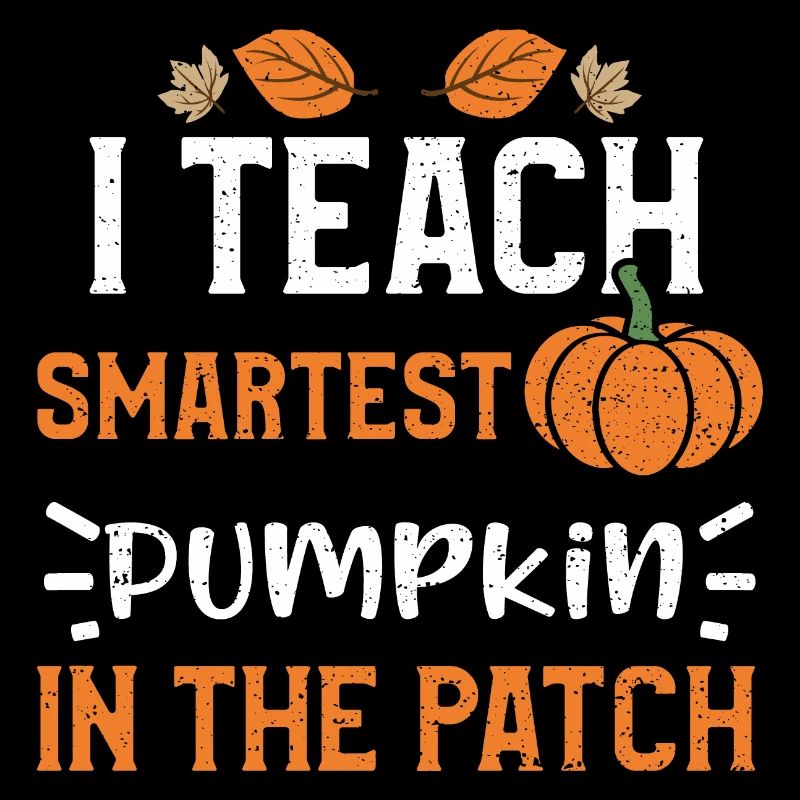 I Teach Smartest Pumpkin In The...