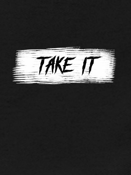 Take it
