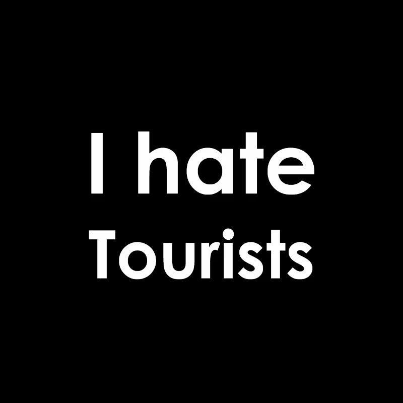 I hate Tourists