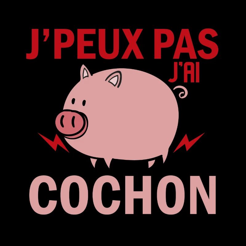 J'peux pas j'ai Cochon