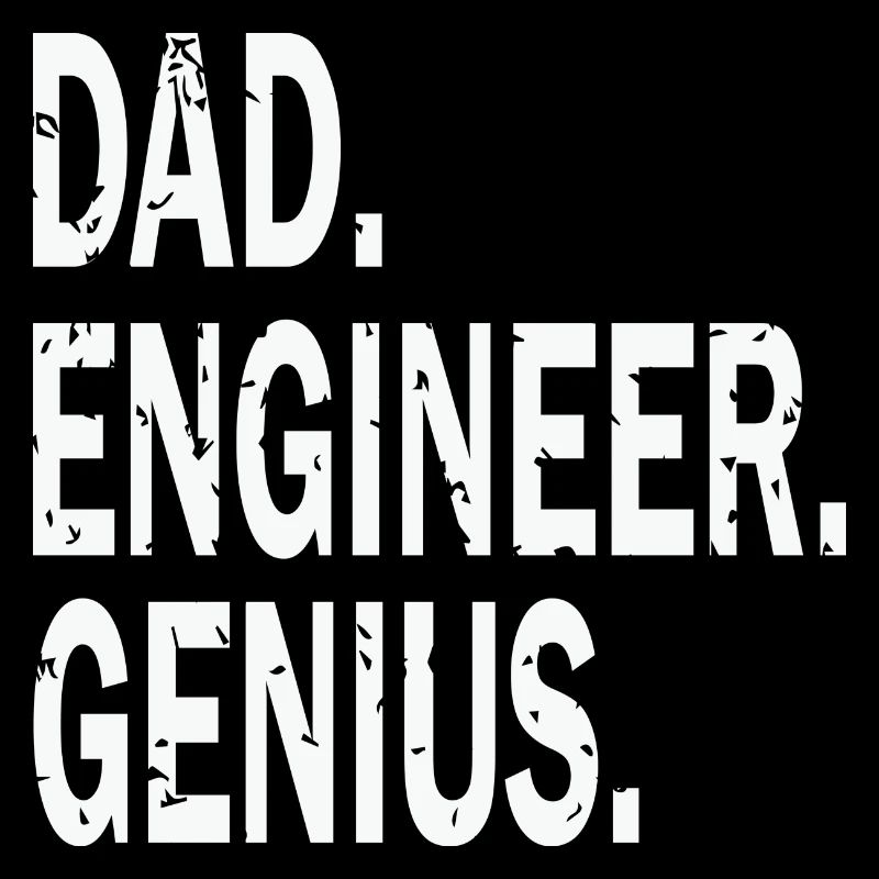 Dad Engineer Genius