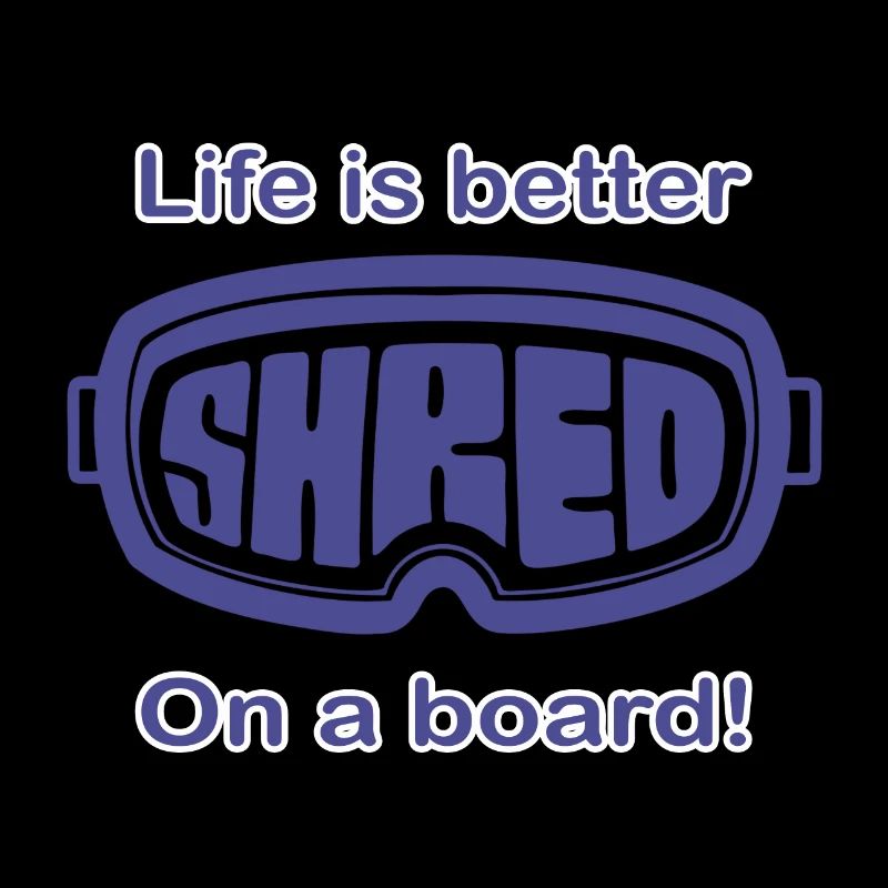 Snowboard - Life is better on a board