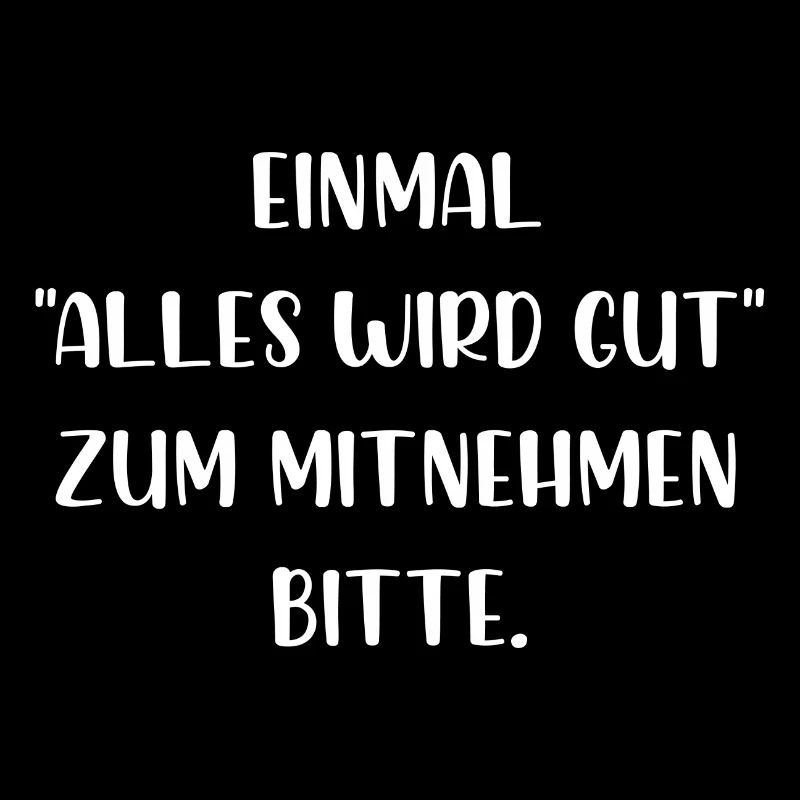 Einmal alles wird gut zum Mitnehmen bitte