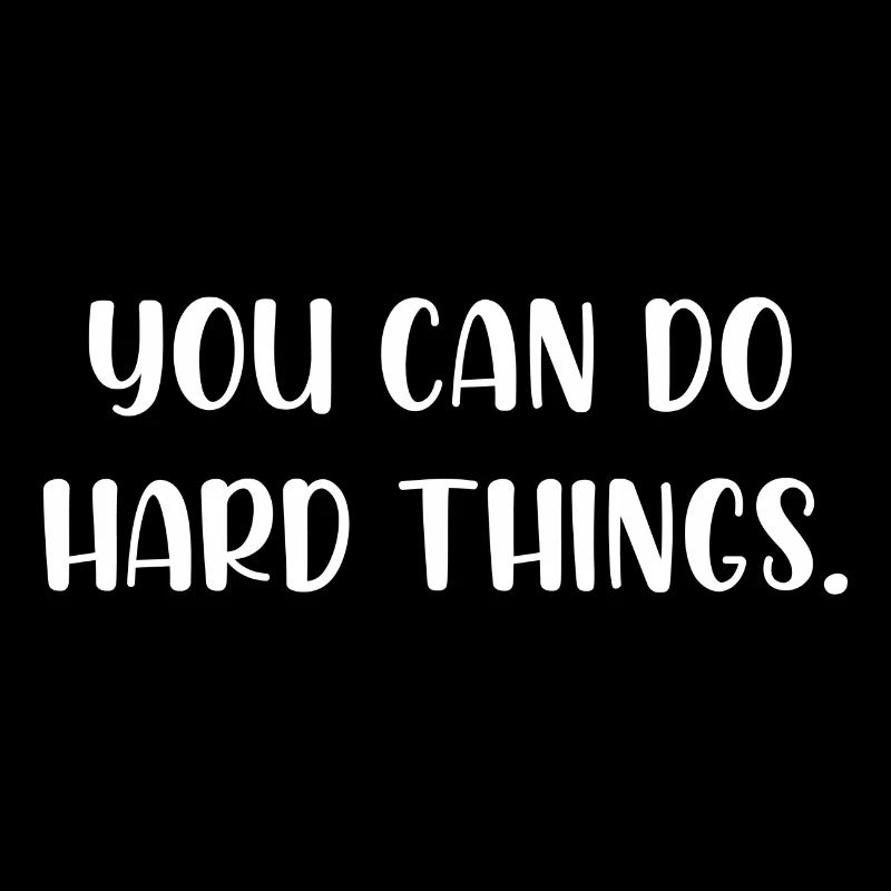 You can do hard things