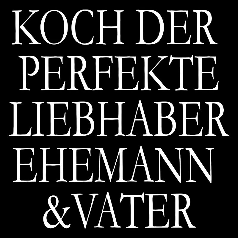Koch der perfekte LIebhaber Ehemann und Vater