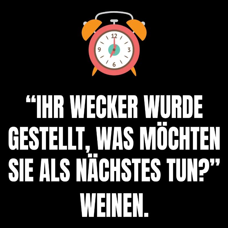 ihr Wecker wurde gestellt, Weinen, heulen, Müde