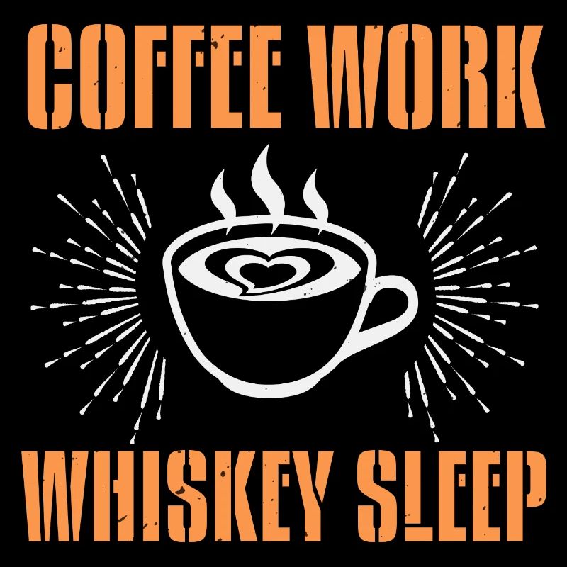 KAFFEEARBEIT WHISKEY SCHLAF