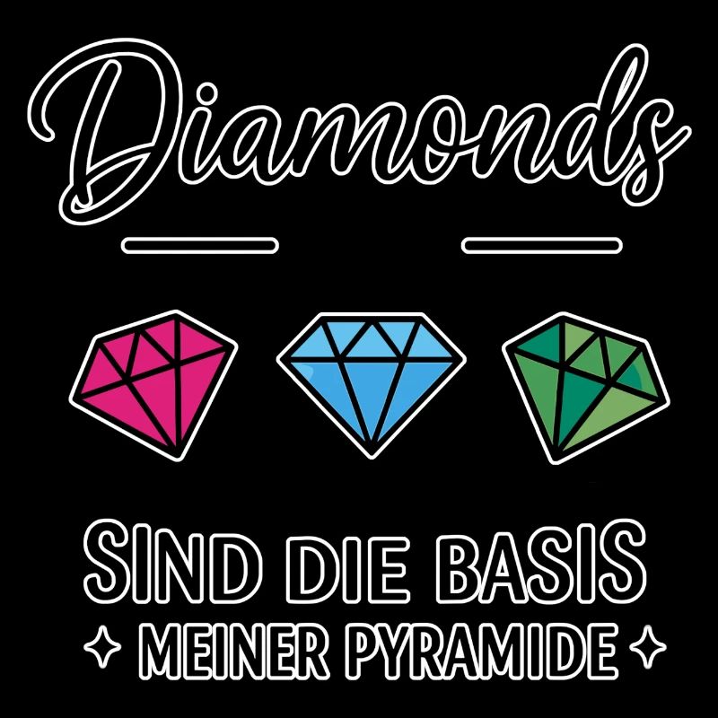 Diamonds sind die Basis meiner Pyramide