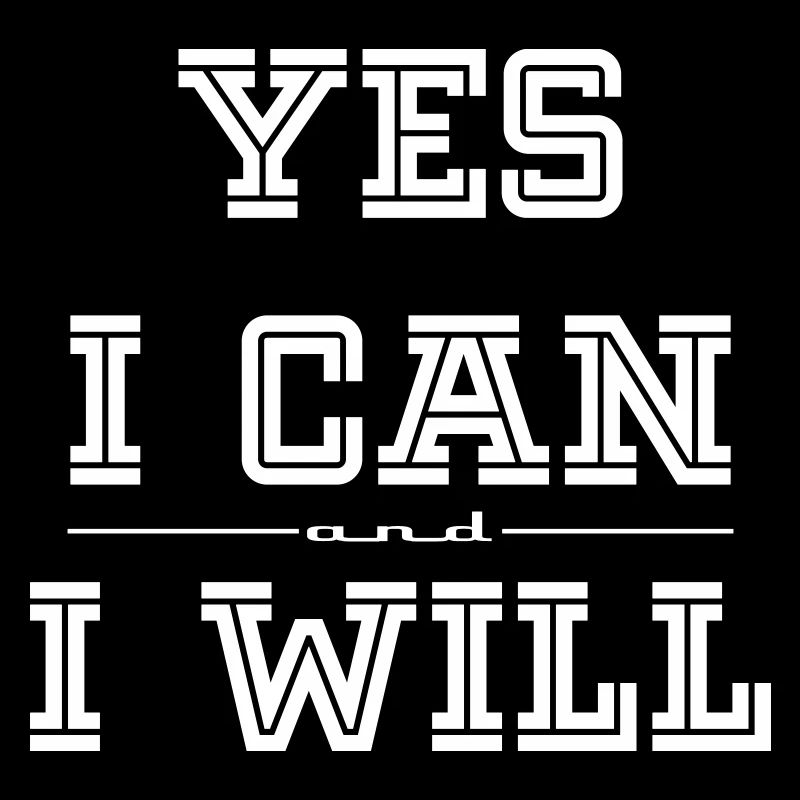 I can and I will