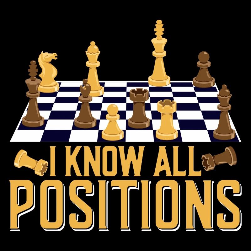 I Know All Positions Chess Board Chess Player