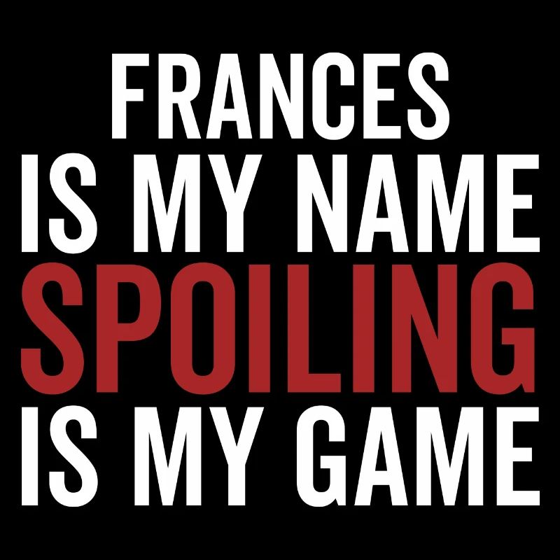 Frances est mon nom Spoiling est mon jeu
