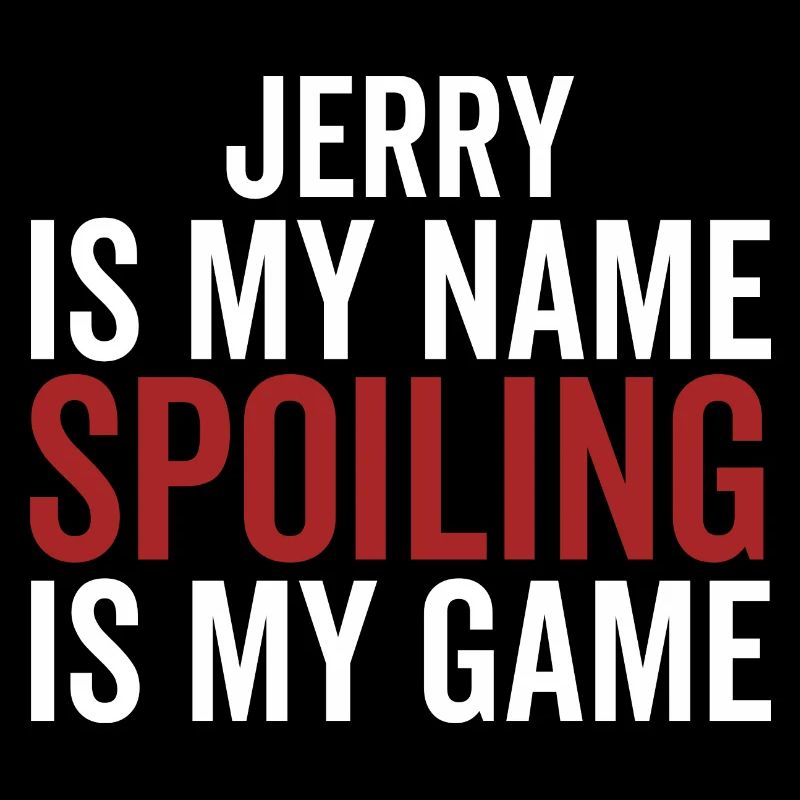 Jerry est mon nom Spoiling est mon jeu