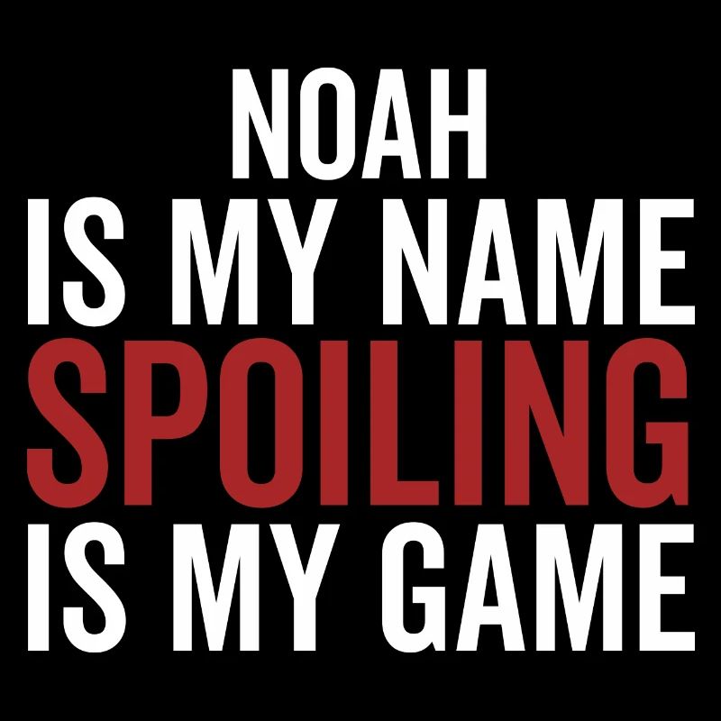 Noah est mon nom Spoiling est mon jeu
