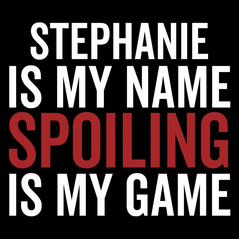 Stephanie est mon nom Spoiling est mon jeu