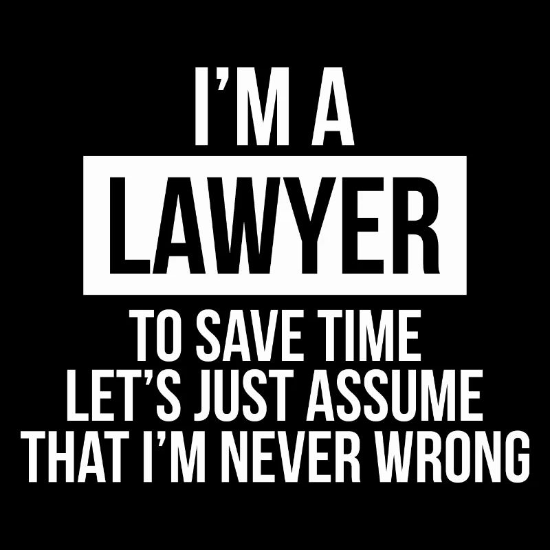 LAWYER NEVER WRONG W
