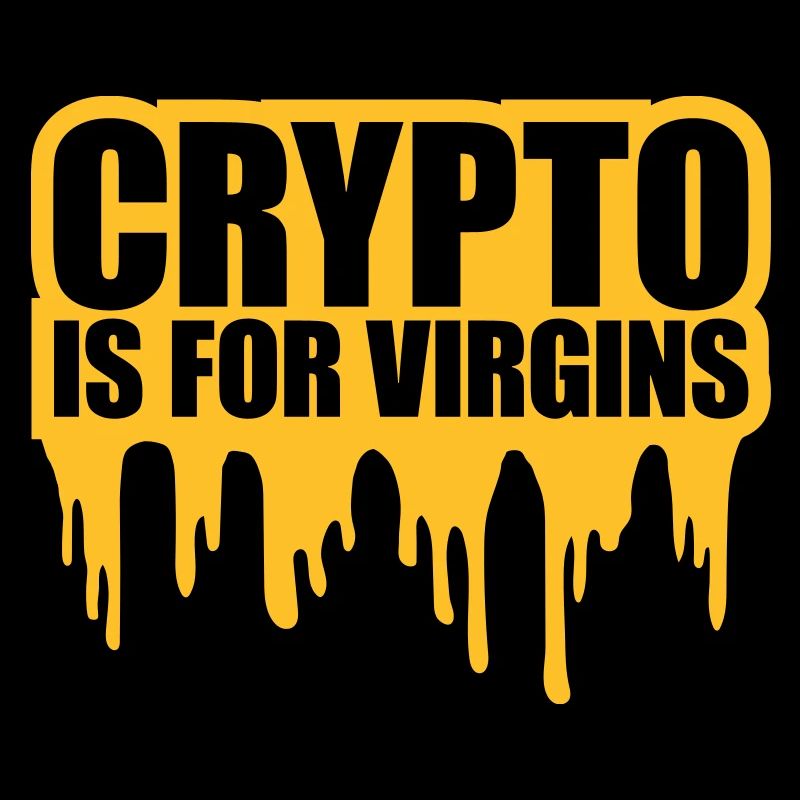 crypto is for virgins