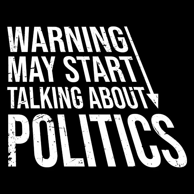 Funny Warning May Start Talking About Politics