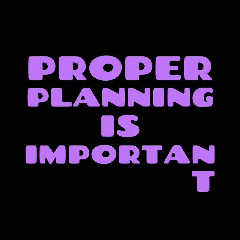 Proper Planning