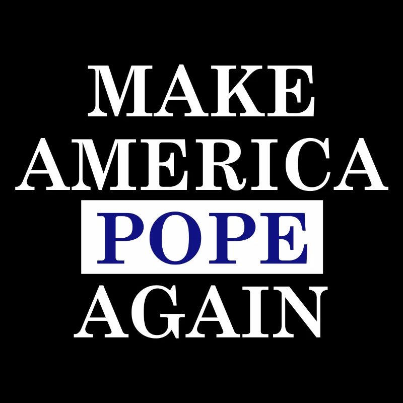 Make America POPE again - white